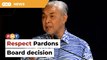Respect decision announced by Pardons Board, Zahid tells Shafee