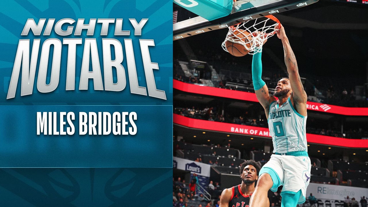 Nightly Notable: Miles Bridges  Feb. 8 (PHL)