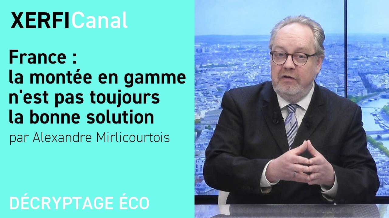 France : la montée en gamme n'est pas toujours la bonne solution [Alexandre Mirlicourtois]