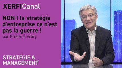 NON ! la stratégie d'entreprise ce n'est pas la guerre ! [Frédéric Fréry]