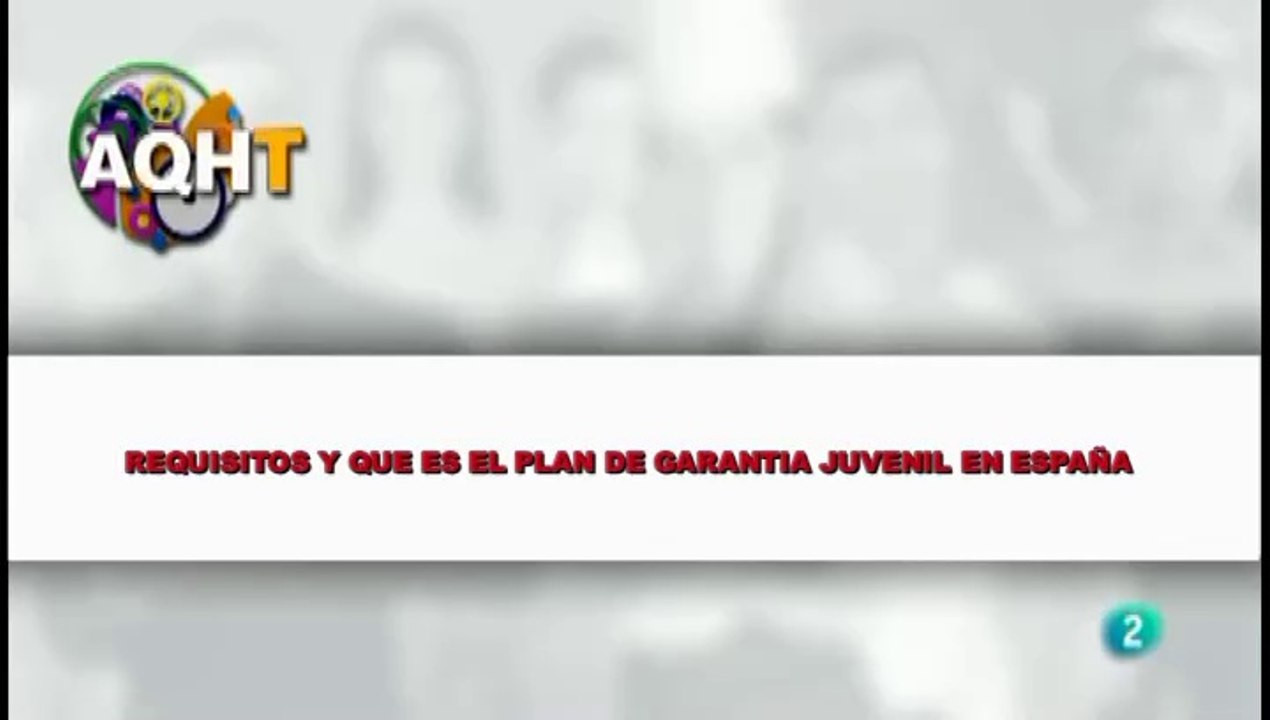 REQUESITOS Y QUE ES EL PLAN DE GARANTIA JUVENIL EN ESPAÑA
