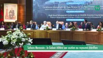 [#Reportage] Sahara Marocain : le Gabon réitère son soutien au royaume chérifien.