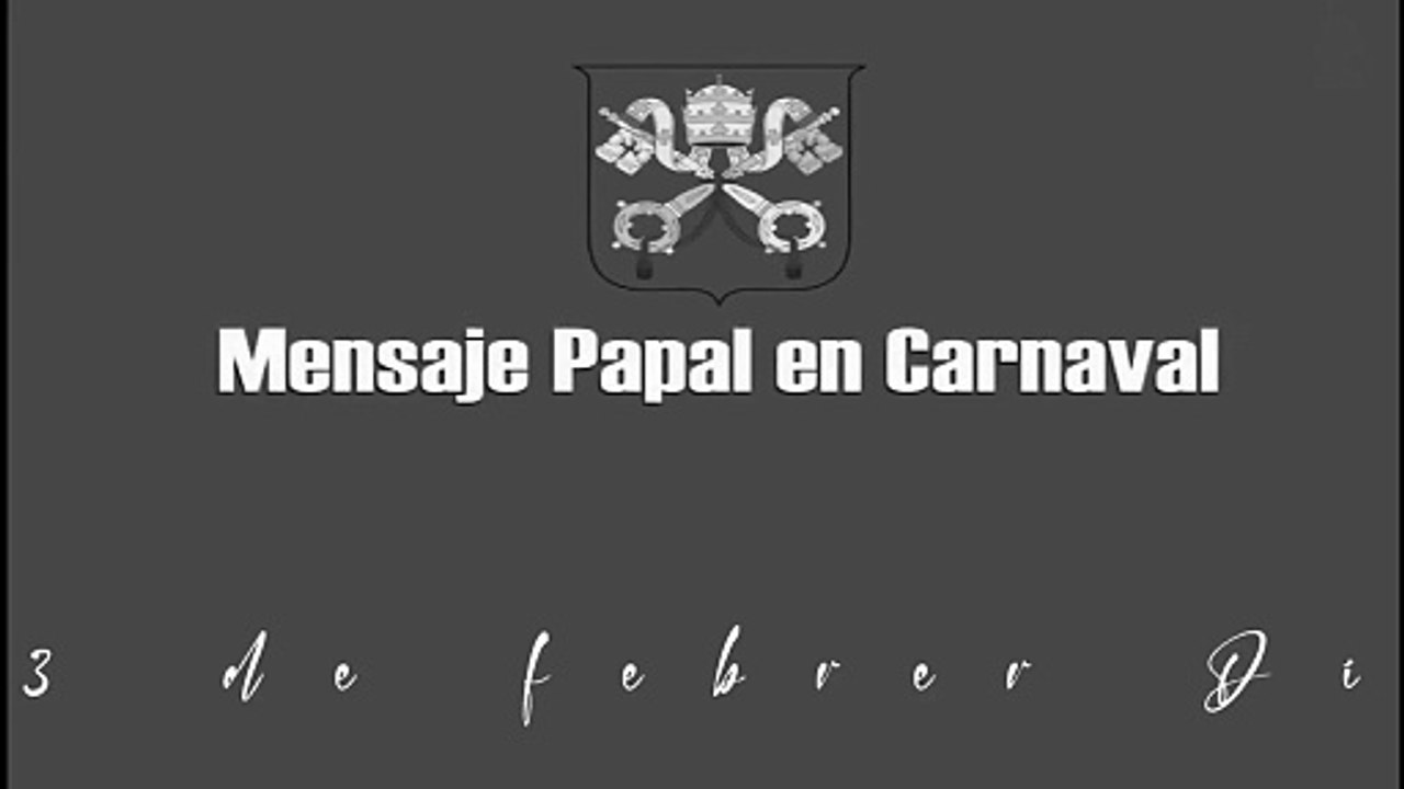 Mensaje Papal per Carnaval