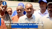 Babu Owino to Ruto: Take charge of the nation, Kenyans are suffering