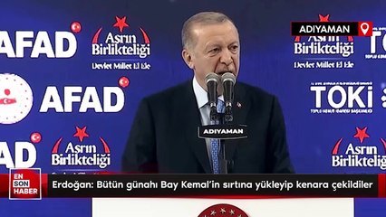 Erdoğan: Bütün günahı Bay Kemal’in sırtına yükleyip kenara çekildiler