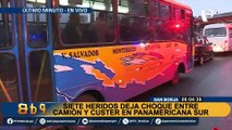 San Borja: 7 heridos deja choque entre cúster y camión en la Panamericana Sur