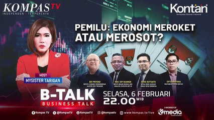 Pemilu : Ekonomi Meroket Atau Merosot ? - B-TALK