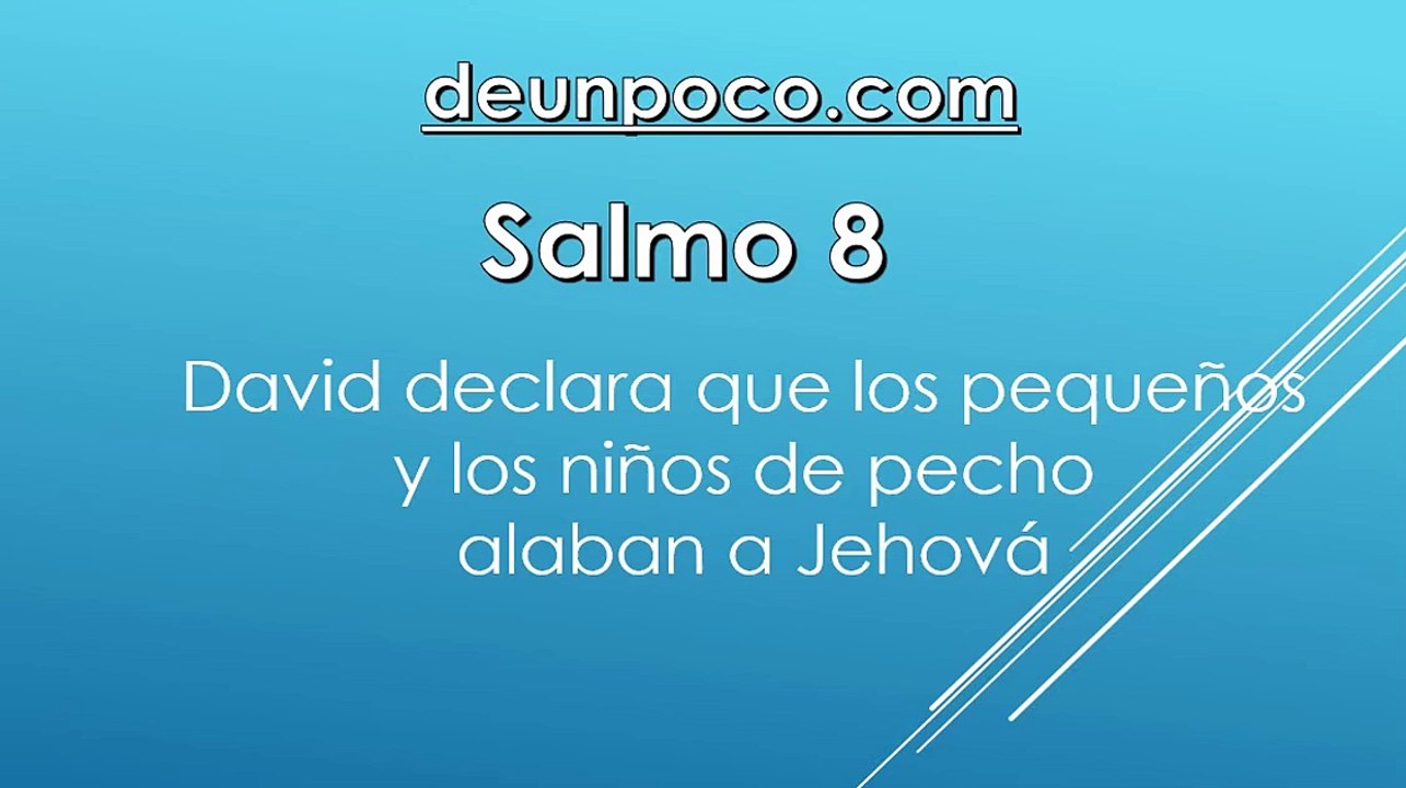 Salmo 8 David declara que los pequeños y los niños de pecho alaban a Jehová