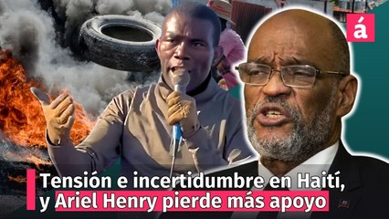 Analizamos el aumento de la tensión en Haití: Ariel Henry pierde cada día más apoyo