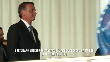 Bolsonaro entregará passaporte após operação da PF por tentativa de golpe