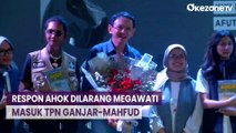 Ahok Respon soal Megawati Soekarnoputri yang Melarang Dirinya Masuk ke TPN Ganjar Mahfud