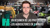 Un resumen de las protestas de los agricultores en 1 minuto