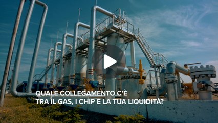 Fineconomy - 10 - Quale collegamento c’è tra il gas, i chip e la tua liquidità? - FHD