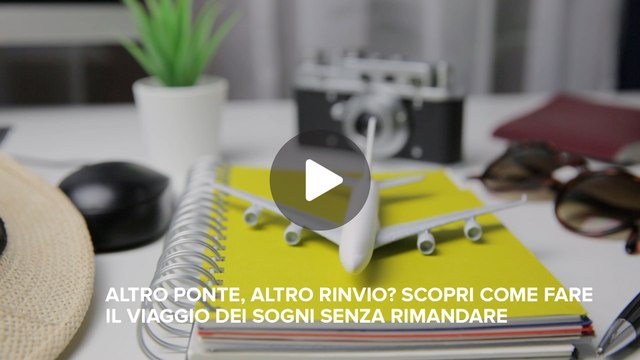 Fineconomy 67 - Altro ponte, altro rinvio? Scopri come fare il viaggio dei sogni senza rimandare - FHD