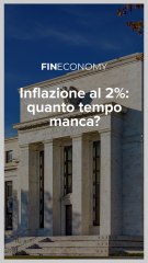 Fineconomy - Inflazione al 2%: quanto tempo manca? - IG