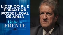 Direita pode interpretar como perseguição política prisão de Valdemar Costa Neto? | LINHA DE FRENTE