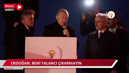 Erdoğan: Beni yalancı çıkarmayın
