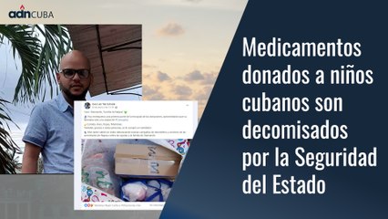 Medicamentos donados a niños cubanos son decomisados por la Seguridad del Estado