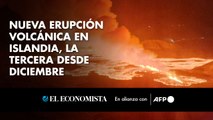 Nueva erupción volcánica en Islandia, la tercera desde diciembre