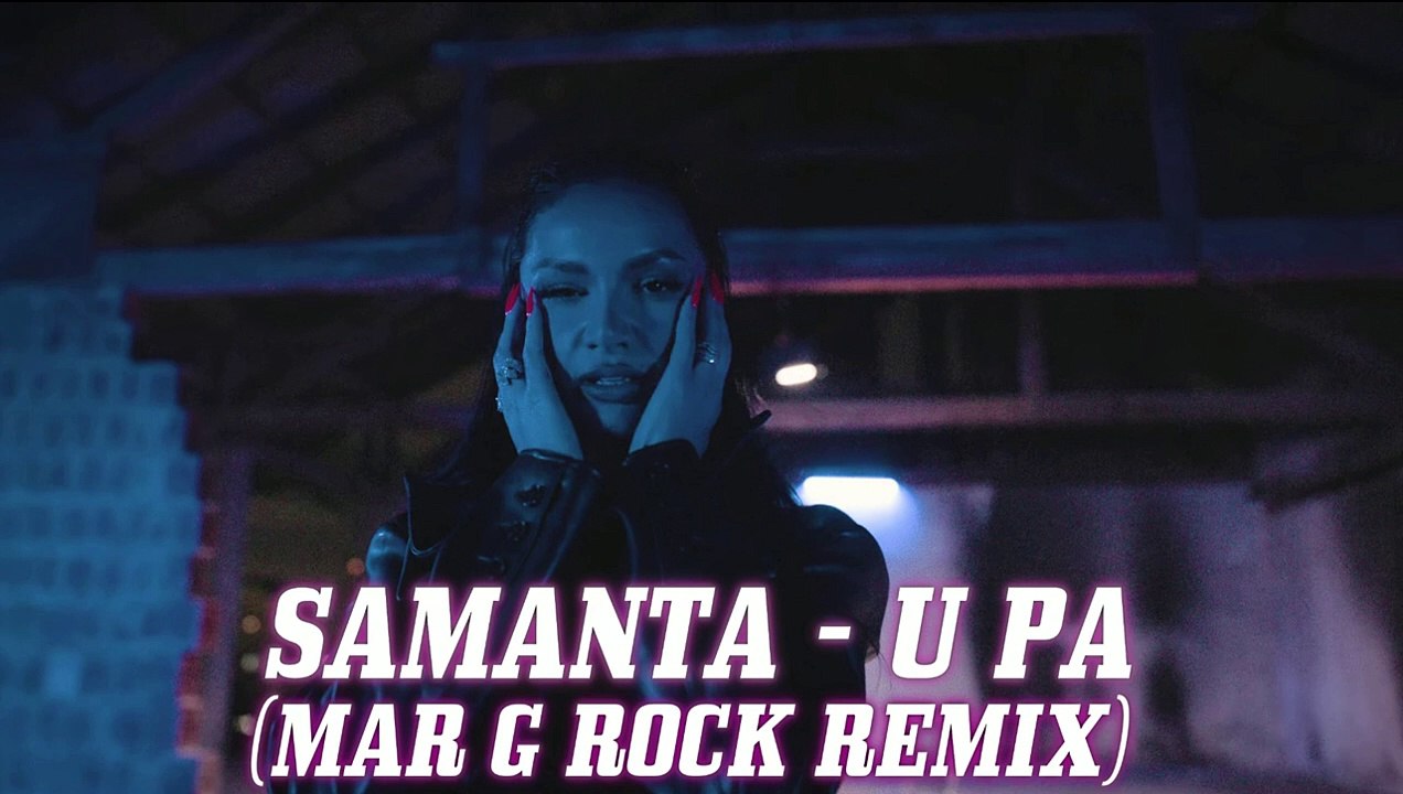Samanta - U Pa (Remix) 2024