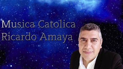 Musica Catolica Ricardo Amaya