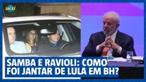 Cantora de samba, ravióli e ministros: saiba como foi jantar de Lula em BH