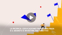 Fineconomy - La ricerca:  l’educazione finanziaria paga e il segreto è investire per obiettivi - FHD