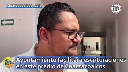 Ayuntamiento facilitará escrituraciones en este predio de Coatzacoalcos
