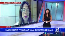 ¡Exclusivo! Panamericana Televisión ingresa a las casas atacadas por Hamas