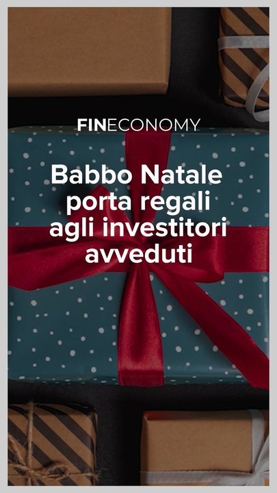 Fineconomy - Babbo Natale porta regali agli investitori avveduti - IG