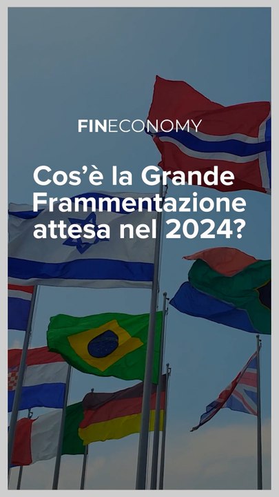 Fineconomy - Cos’è la Grande Frammentazione attesa nel 2024? - IG