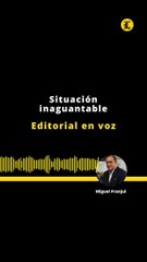 Editorial | Situación inaguantable