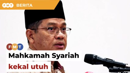 Kedudukan Mahkamah Syariah kekal utuh, tegas menteri