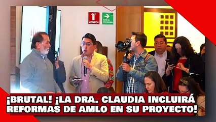 ¡VEAN! ¡la Dra. Claudia incluirá reformas de AMLO en su proyecto y arrancará campaña en el Zócalo!