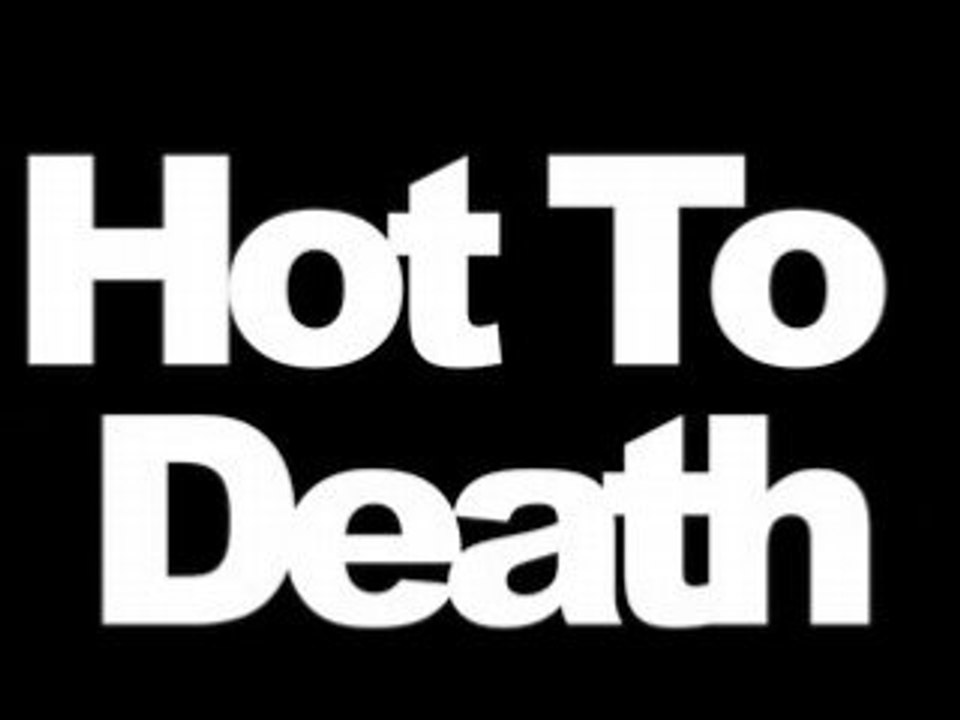 Hot To Death