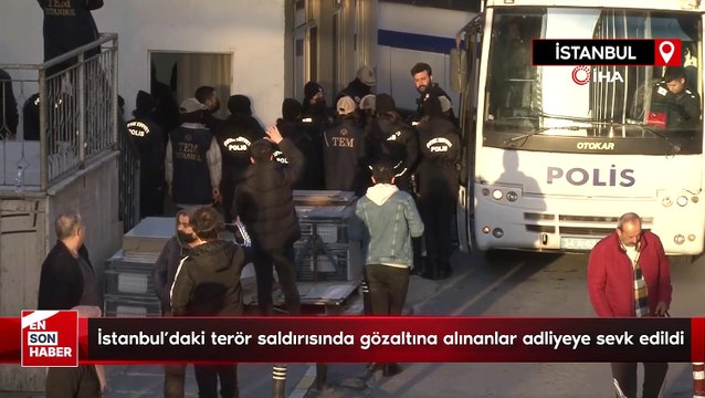 İstanbul'daki terör saldırısında gözaltına alınanlar adliyeye sevk edildi
