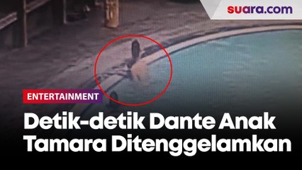 Video Detik-detik Dante Anak Tamara Tyasmara Ditenggelamkan Pacar Ibunya
