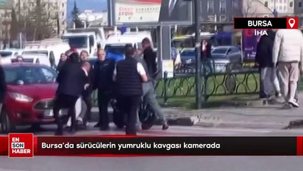 Bursa’da sürücülerin yumruklu kavgası kamerada