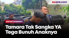 Kenal 2,5 Tahun, Tamara Tyasmara Tak Sangka YA Tega Bunuh Anaknya