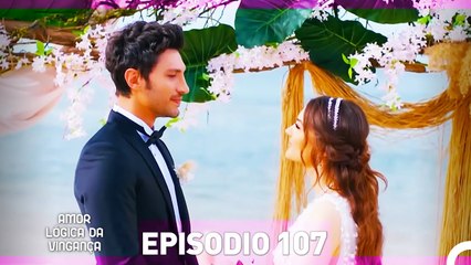 Amor e Vingança: Episódio Final da Temporada 107 em Português 🎬