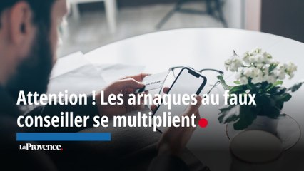 Attention ! Les arnaques au faux conseiller se multiplient