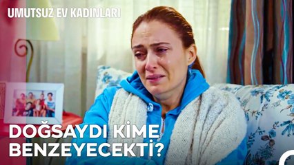 Doğmamış Bebeği Kaybetmenin Acısı... - Umutsuz Ev Kadınları 112. Bölüm