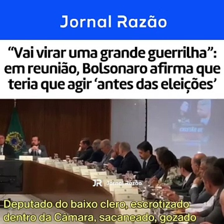 "Vai virar uma grande guerrilha": em reunião, Bolsonaro afirma que teria que agir 'antes das eleições'