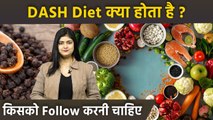 DASH Diet Kya Hota Hai|Dash Diet For High Blood Pressure Patients In Hindi|Boldsky