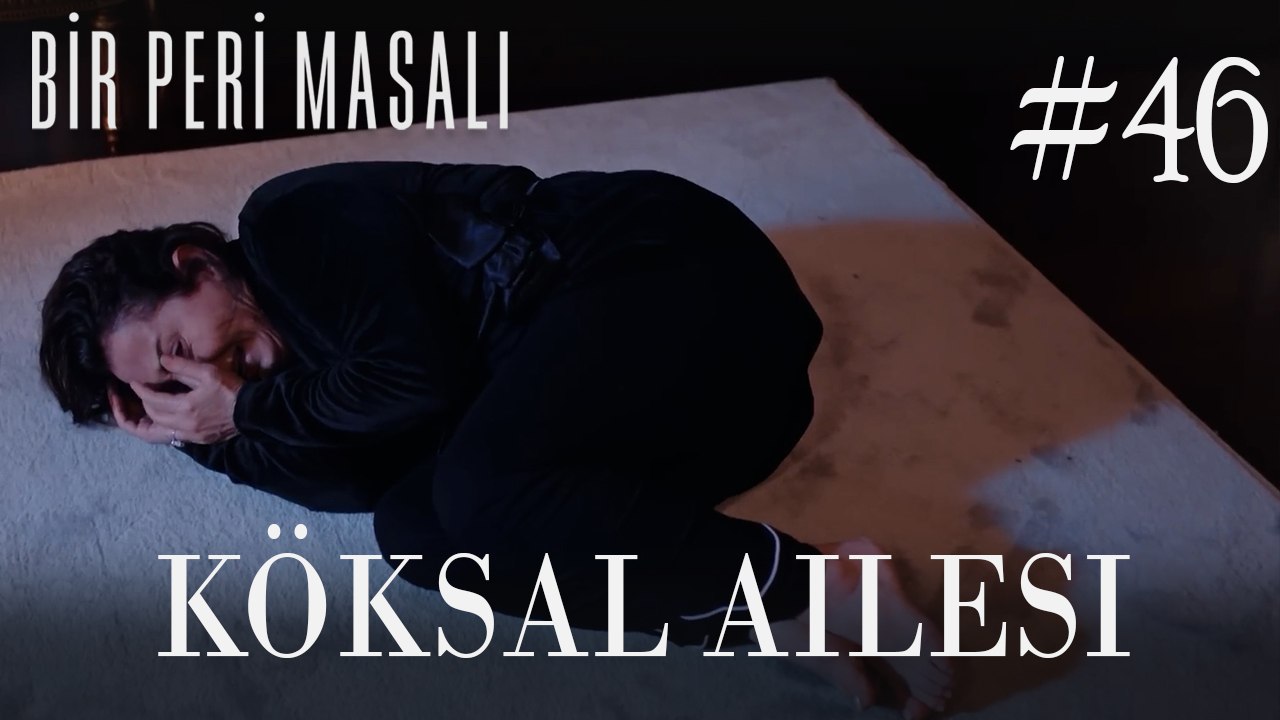 Köksal Ailesi #46