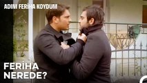 Feriha'yı Sen Mi Kaçırdın? - Adını Feriha Koydum 42. Bölüm