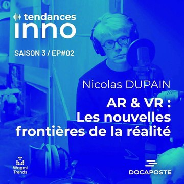 Nicolas Dupain, Président-fondateur de France Immersive Learning | AR & VR : les nouvelles frontières de la réalité