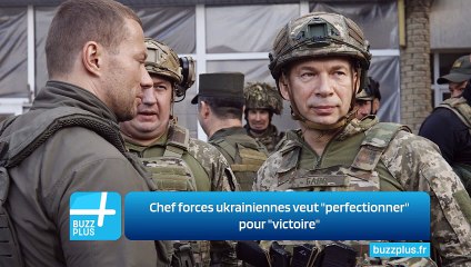 Chef forces ukrainiennes veut "perfectionner" pour "victoire"