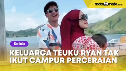 Keluarga Teuku Ryan Dipastikan Tak Ikut Campur Soal Perceraian Ria Ricis