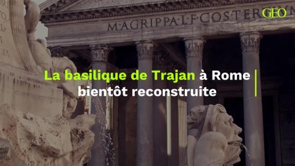 La basilique de Trajan à Rome bientôt reconstruite
